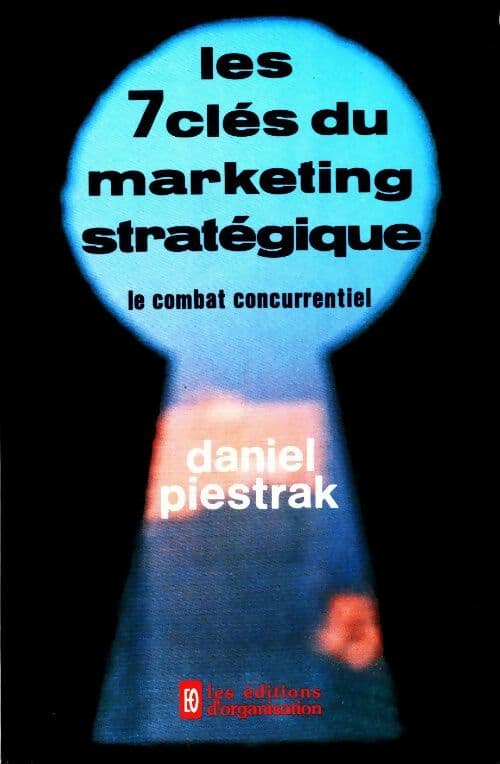 Les 7 clés du marketing stratégique - Daniel Piestrak